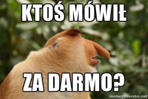 Ktoś mówił za darmo małpa polak.jpg