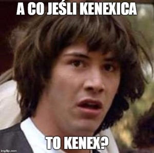 A co jeśli kenexica to kenex.jpg